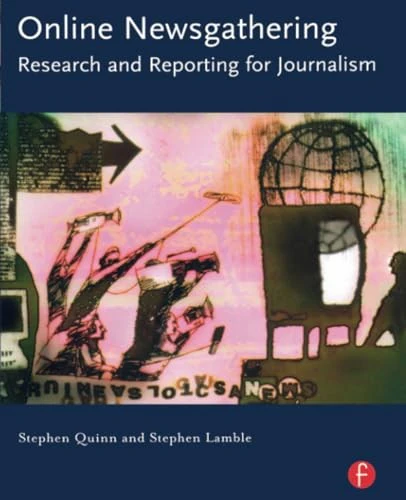 Online Newsgathering: Research and Reporting for Journalism