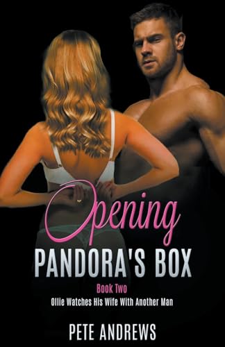 Opening Pandora's Box 2 - Ollie Watches His Wife With Another Man