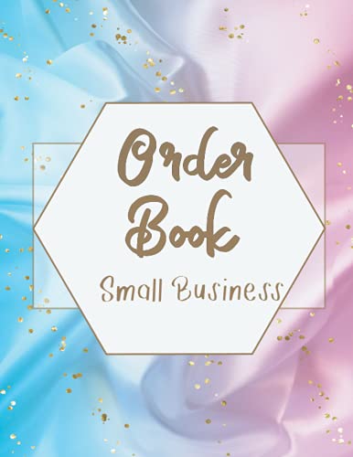 Order Book Small Business : Order Record Book Keep Track of Your Customer Orders, Customer Order Forms, Sales Order Log for Online Businesses and Retail Store in Craft, Boutique, Wax, Perfume, Cake and More. . , 8. 5 X 11 A4