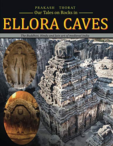 Our tales on rocks in Ellora Caves: the Buddhist, Hindu and Jain art of Medieval India