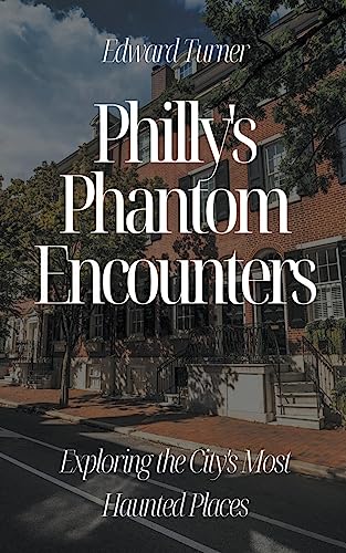 Philly's Phantom Encounters