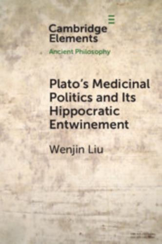 Plato’s Medicinal Politics and Its Hippocratic Entwinement