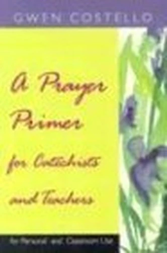 Prayer Primer for Catechists and Teachers