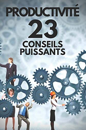 Productivité 23 Conseils Puissants