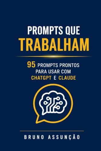 Prompts que Trabalham A coleo definitiva de prompts de IA para freelancers e autnomos prompts prontos para usar com ChatGPT Claude e todos os
