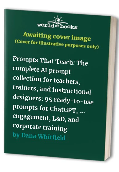 Prompts That Teach The complete AI prompt collection for teachers trainers and instructional designers readytouse prompts for ChatGPT Claude