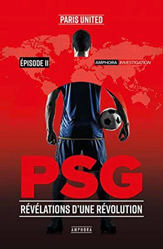 PSG - Révélation d'une révolution (épisode 2): Episode 2, Révélation d'une révolution