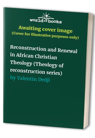 Reconstruction and Renewal in African Christian Theology (Theology of reconstruction series)