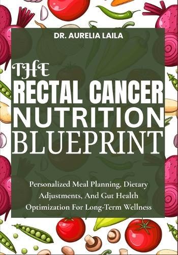The Rectal Cancer Nutrition Blueprint