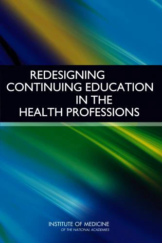 Redesigning Continuing Education in the Health Professions