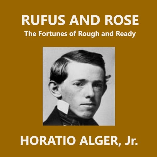 Rufus and Rose; Or, The Fortunes of Rough and Ready