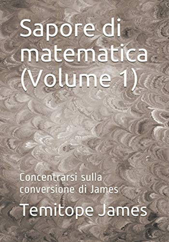 Sapore di matematica (Volume 1)