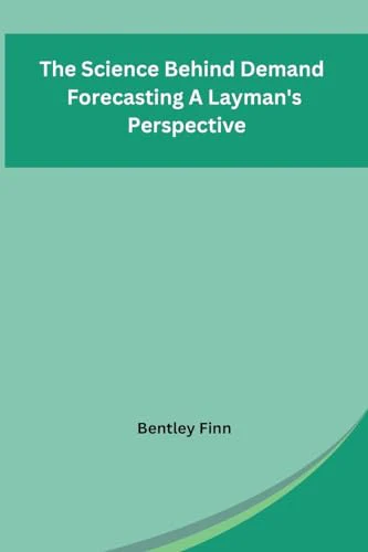 The Science Behind Demand Forecasting A Layman's Perspective