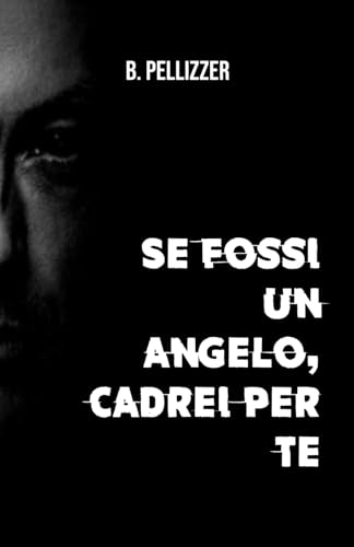 Se fossi un angelo, cadrei per te