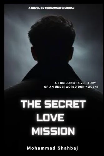 The Secret Love Mission by Mohammad Shahbaj