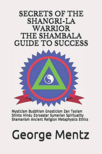 Secrets of The Shangri-La Warrior & The Shambala Guide to Success