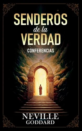 Senderos De La Verdad - Conferencias de Neville Goddard