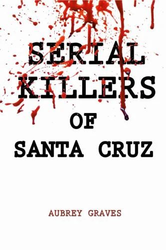 Serial Killers of Santa Cruz