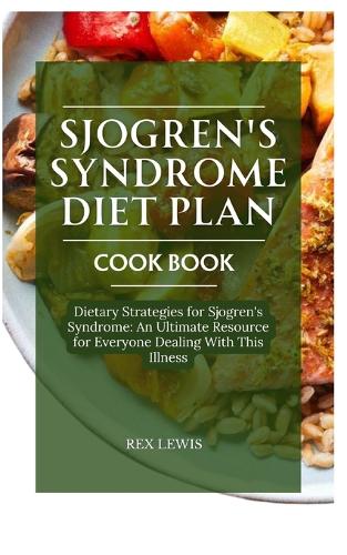 Sjogren's Syndrome Diet Plan Cook Book