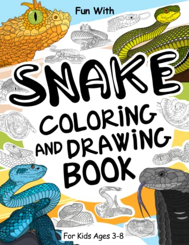 Snake Coloring and Drawing Book for Kids Ages 3-8 : Fun with Coloring Snakes and Drawing Some Parts of Each Poisonous Snake. Great Collectible Activity Pages for Toddlers and Kids