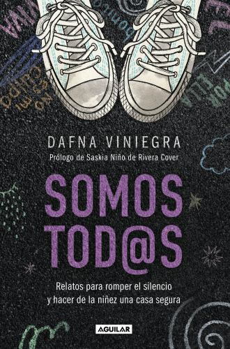 Somos tod@s. Relatos para romper el silencio y hacer de la niñez una casa segura / We Are All of Us: Stories to Break Silence & Protect Childhood