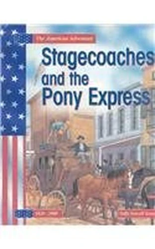 Stagecoaches and the Pony Express