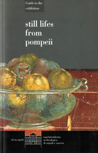 still lifes from pompeii .. Guide to the exhibition