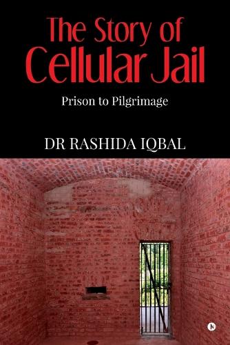 The Story of Cellular Jail