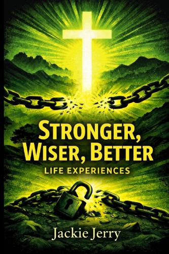Stronger, Wiser & Better "Life Experiences"