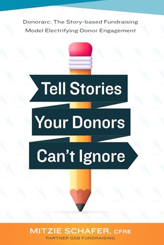 Tell Stories Your Donors Can't Ignore