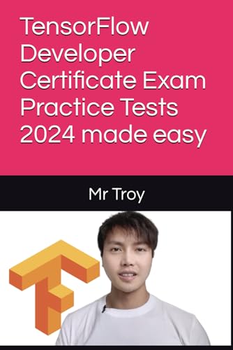 TensorFlow Developer Certificate Exam Practice Tests 2024 Made Easy