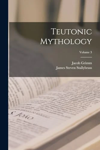 Teutonic Mythology; Volume 3