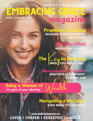 The Embracing Grace Magazine (Issue 1 - January 2026): Daughters of the King: Secure in Identity, Bold in Purpose