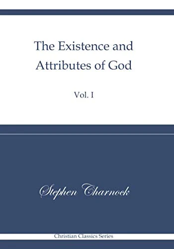 The Existence and Attributes of God: Volume 1: Christian Classics Series