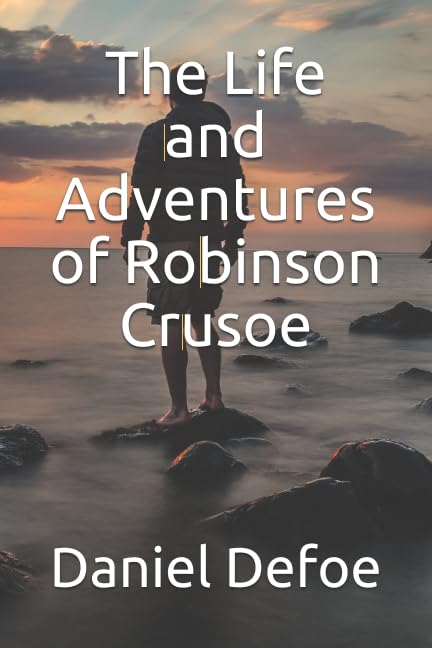 The Life and Adventures of Robinson Crusoe