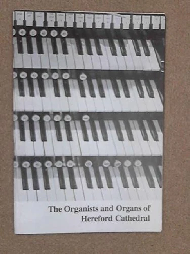 The organists and organs of Hereford Cathedral