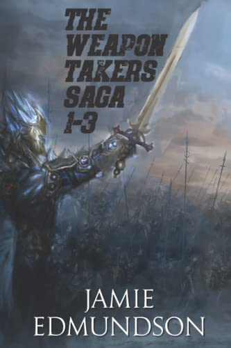 The Weapon Takers Saga Books 1-3: An Epic Fantasy Collection (The Chronicles of Dalriya)