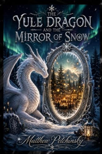 The Yule Dragon and the Mirror of Snow