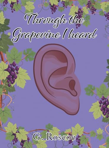 Through the Grapevine I Heard