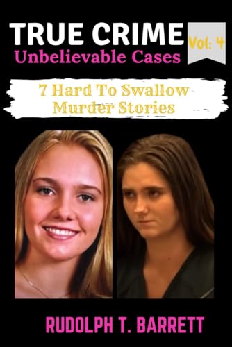 True Crime Unbelievable Cases