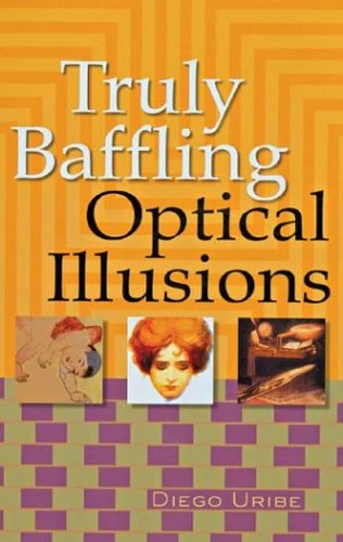 TRULY BAFFLING OPTICAL ILLUSIONS