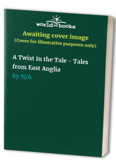 A Twist in the Tale - Tales from East Anglia