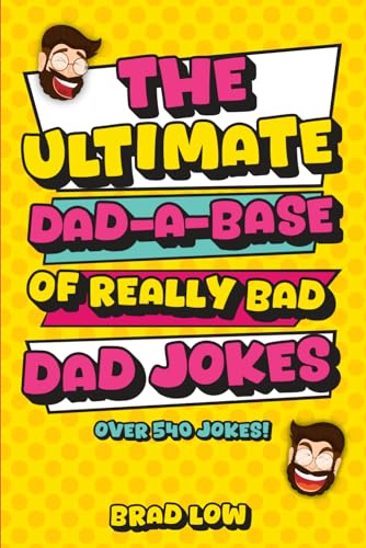 The Ultimate Dad-A-Base of Really Bad Dad Jokes