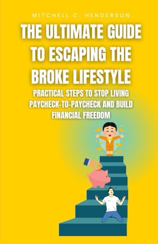 The Ultimate Guide to Escaping the Broke Lifestyle