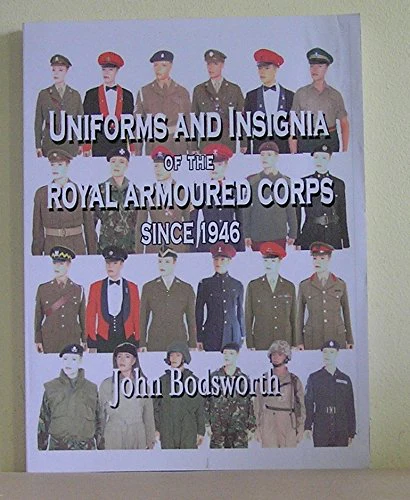 Uniforms and Insignia of the Royal Armoured Corps Since 1946