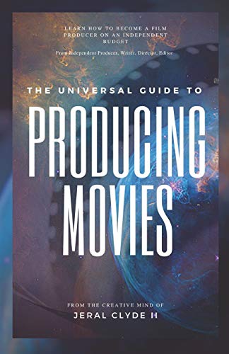 The Universal Guide to Producing Movies