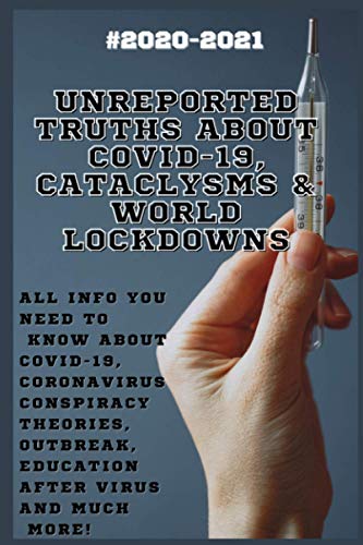 Unreported Truths about COVID-19, Cataclysms & World Lockdowns