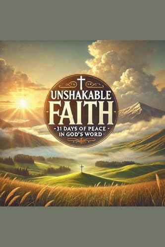 Unshakeable Faith- 31 Days of Peace in God's Word