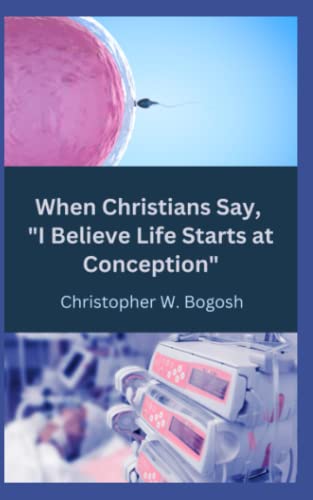 When Christians Say, I Believe Life Starts at Conception