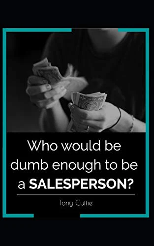 Who would be dumb enough to be a SALESPERSON?